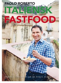 bokomslag Italiensk fastfood : snabb italienskt på en kvart eller mer