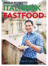 bokomslag Italiensk fastfood : snabb italienskt på en kvart eller mer