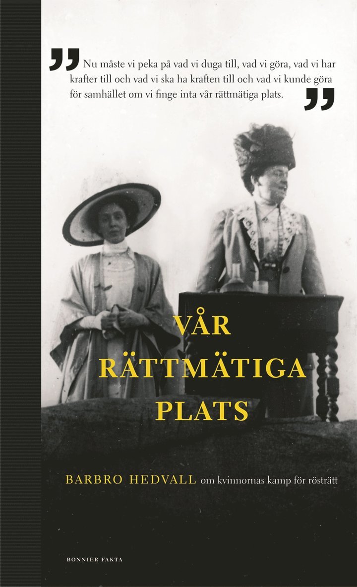 Barbro Hedvall - Vår rättmätiga plats : om kvinnornas kamp för rösträtt, Inbunden