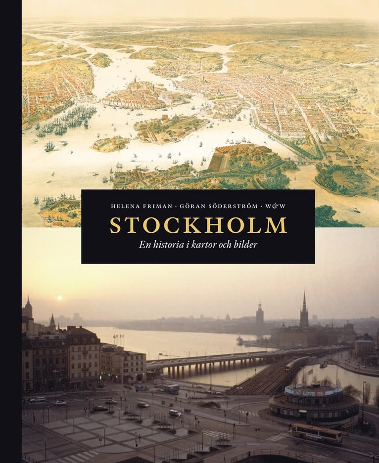 Helena Friman, Göran Söderström - Stockholm : en historia i kartor och bilder, Inbunden