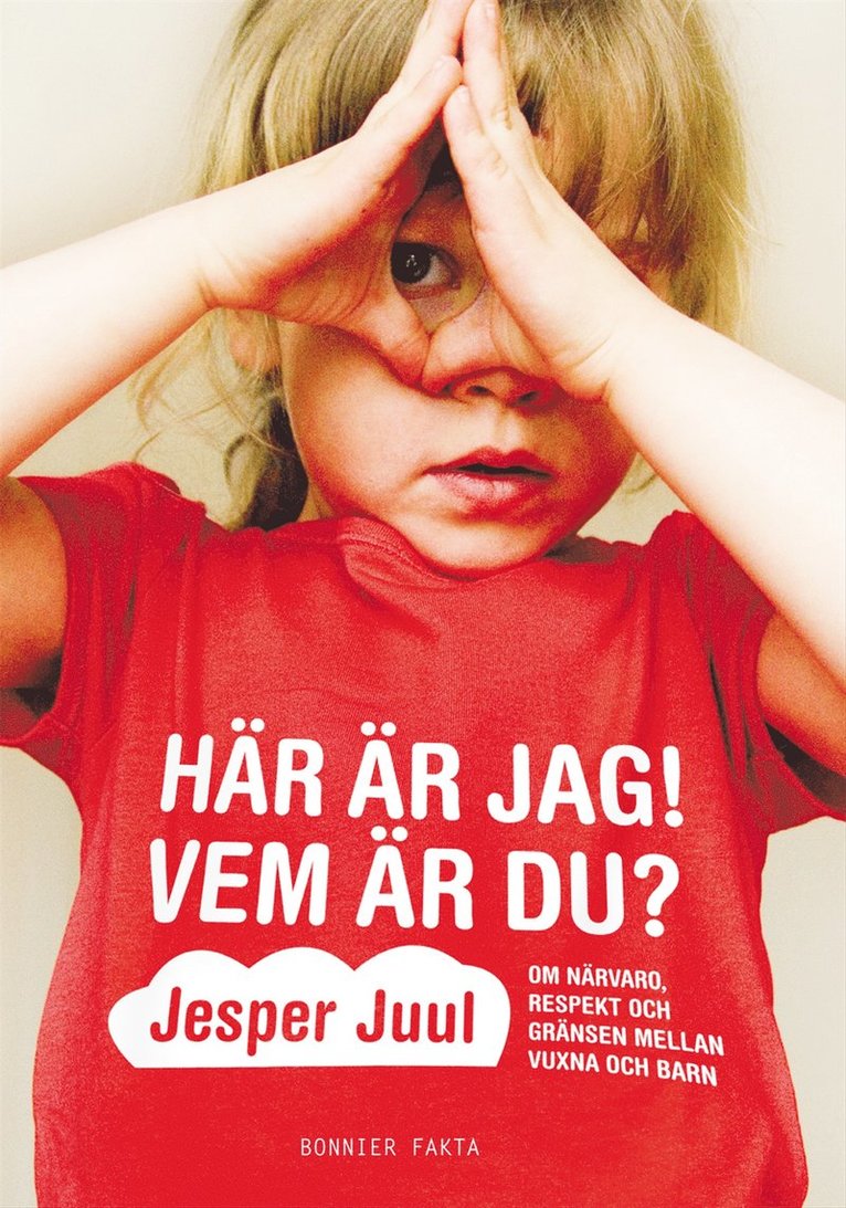 Här är jag! Vem är du? : om närvaro, respekt och gränser mellan vuxna och barn