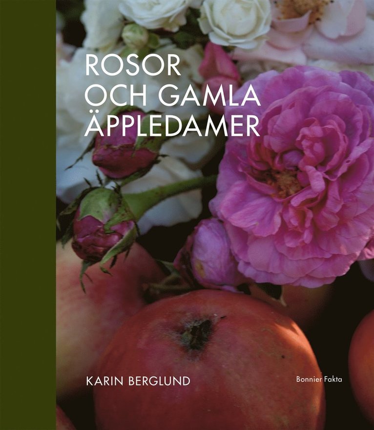 Karin Berglund - Rosor och gamla äppledamer, Inbunden