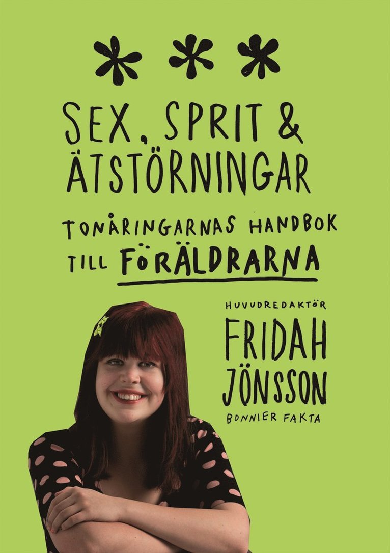 Fridah Jönsson - Sex, sprit och ätstörningar : tonåringarnas handbok till föräldrarna, Inbunden
