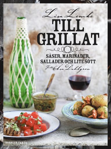 bokomslag Till grillat : såser, marinader, sallader och lite sött