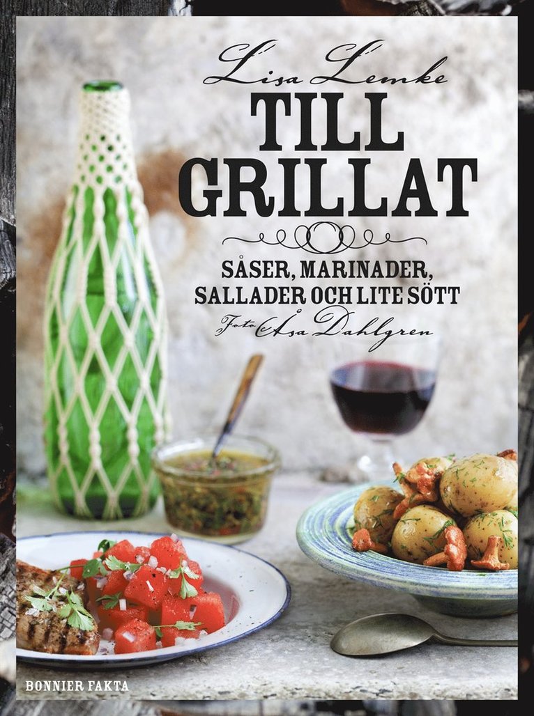 Lisa Lemke - Till grillat : såser, marinader, sallader och lite sött, Inbunden