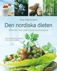 bokomslag Den nordiska dieten : smal och frisk med svensk husmanskost