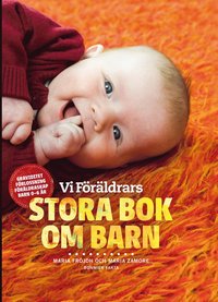 bokomslag Vi Föräldrars stora bok om barn : graviditet, förlossning, föräldraskap, barn 0-6 år