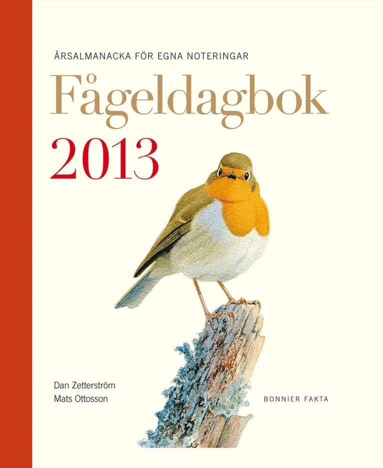 Mats Ottosson, Dan Zetterström - Fågeldagbok 2013 : årsalmanacka för egna noteringar, Inbunden