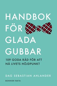 bokomslag Handbok för glada gubbar : 109 glada råd för att nå livets höjdpunkt