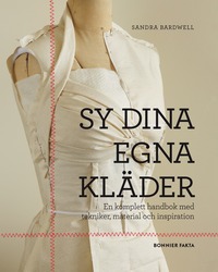 bokomslag Sy dina egna kläder : en komplett handbok med tekniker, material och inspiration