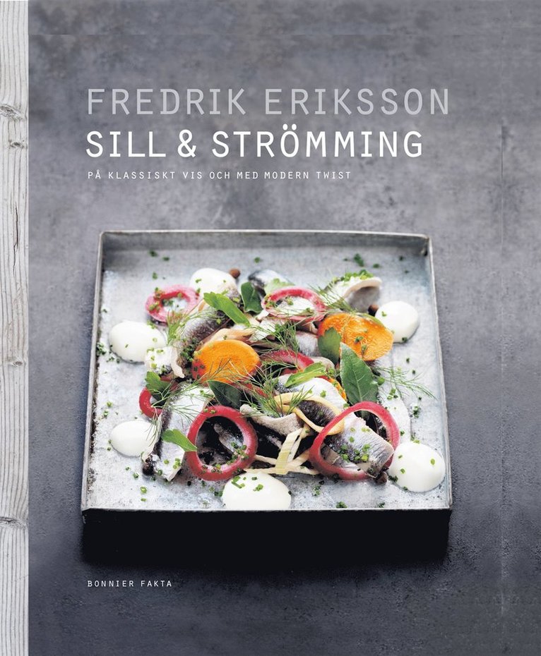 Fredrik Eriksson - Sill & strömming : på klassiskt vis och med modern twist, Inbunden