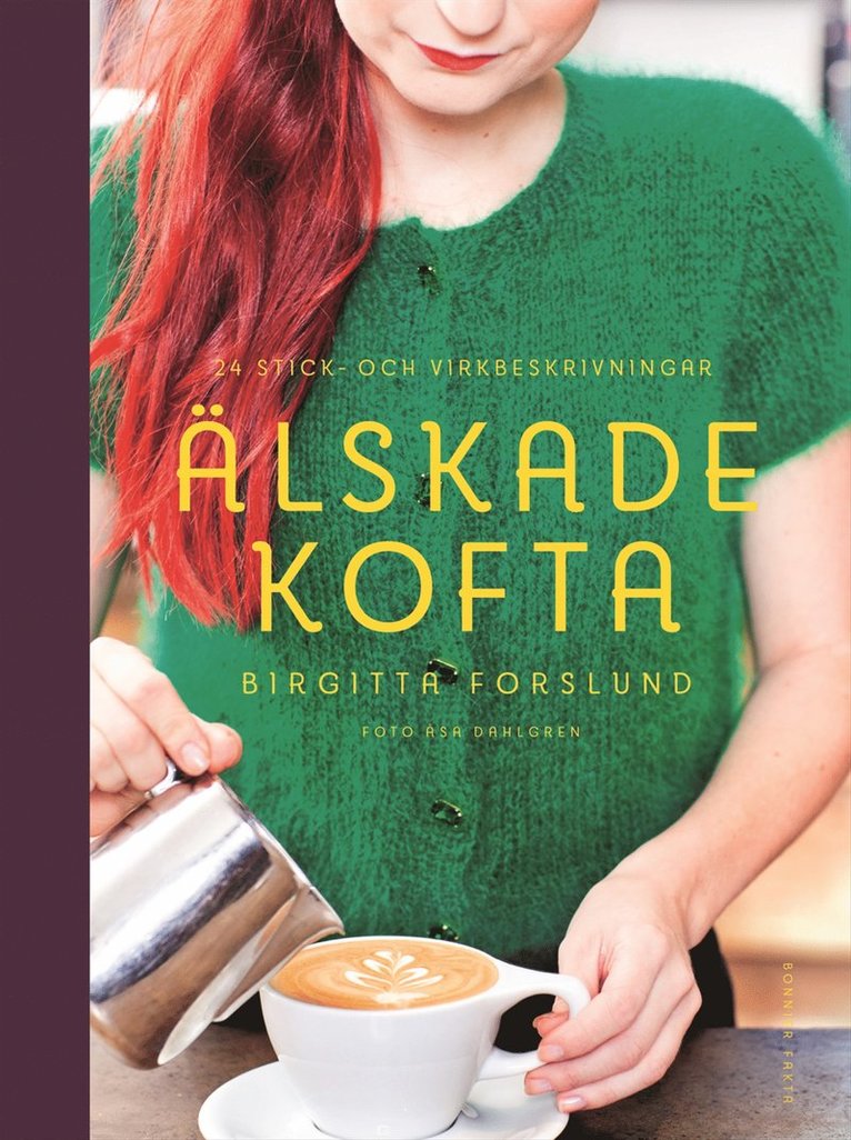 Birgitta Forslund - Älskade kofta : 24 stick- och virkbeskrivningar, Inbunden