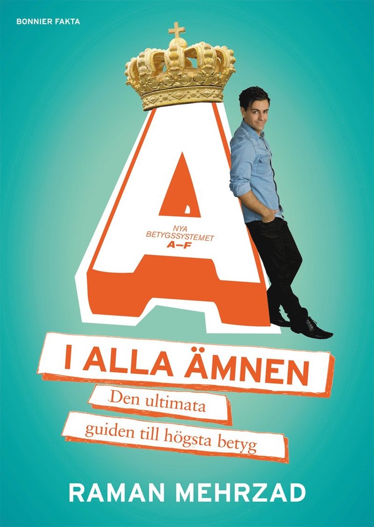 Raman Mehrzad - A i alla ämnen : den ultimata guiden till högsta betyg, Inbunden