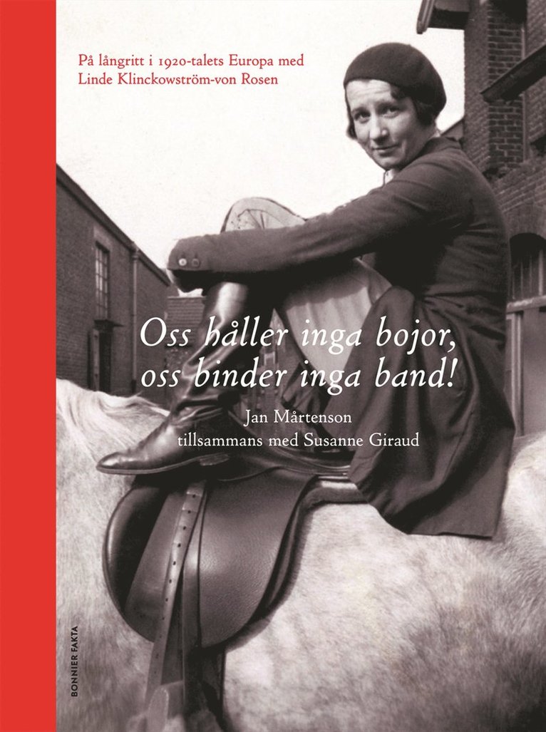 Jan Mårtenson, Susanne Giraud - Oss håller inga bojor, oss binder inga band! : på långritt i 1920-talets Europa med Linde Klinckowström-von Rosen, Inbunden