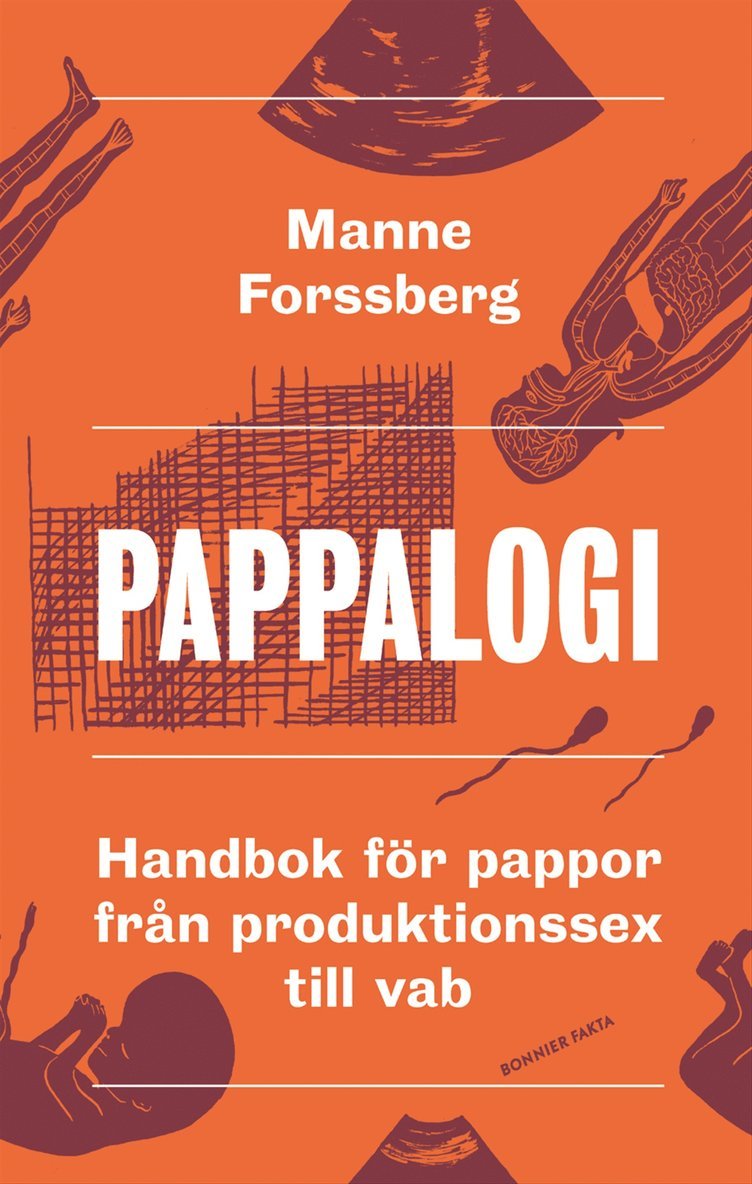 Manne Forssberg - Pappalogi : handbok för pappor från produktionssex till vab, Inbunden