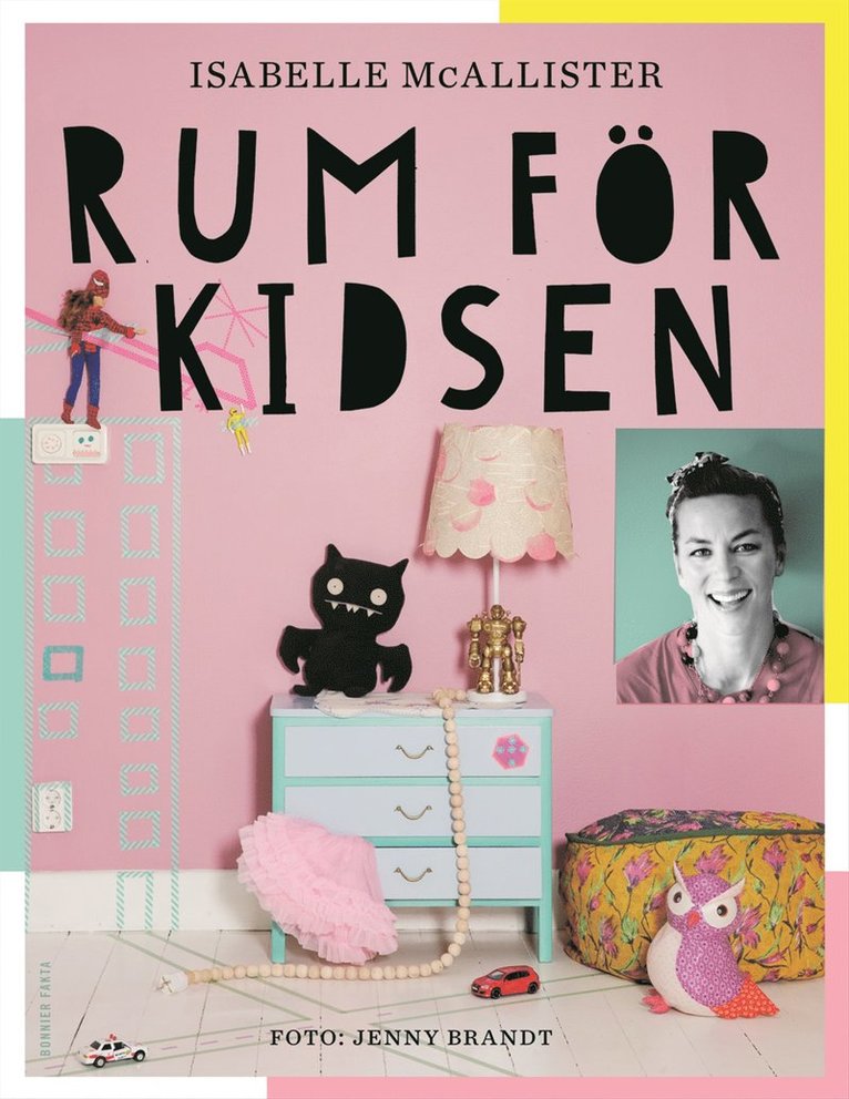 Isabelle McAllister - Rum för kidsen : hemmafix och återbruk på barnens villkor, Inbunden