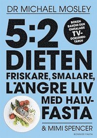 bokomslag 5:2-dieten : friskare, smalare, längre liv med halvfasta