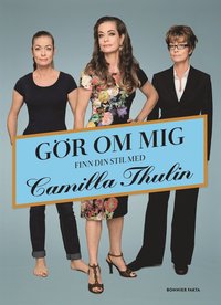 bokomslag Gör om mig - finn din stil med Camilla Thulin