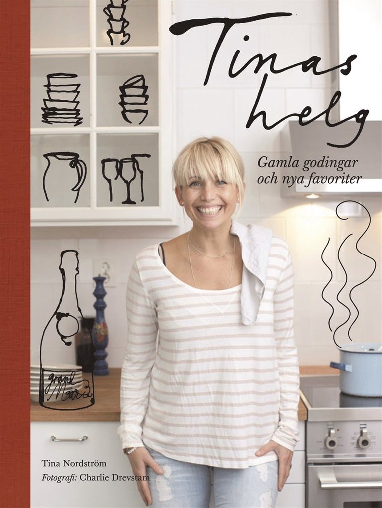 Tina Nordström - Tinas helg : gamla godingar och nya favoriter, Inbunden