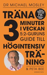 bokomslag Träna 3 minuter i veckan : 5:2-guruns guide till högintensiv träning