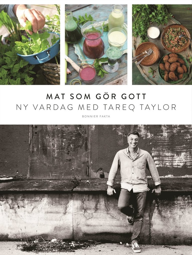 Tareq Taylor - Mat som gör gott : ny vardag med Tareq Taylor, Inbunden