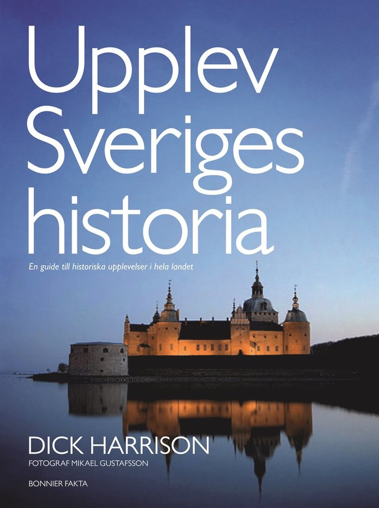 Dick Harrison, Mikael Gustafsson - Upplev Sveriges historia : en guide till historiska upplevelser i hela landet, Kartonnage
