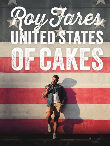 Roy Fares - United States of Cakes : bakverk och sötsaker från den amerikanska västkusten, Häftad