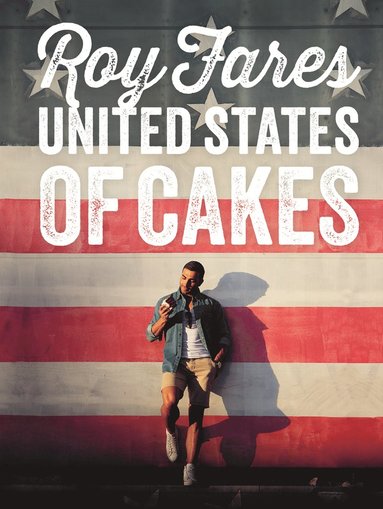 bokomslag United States of Cakes : bakverk och sötsaker från den amerikanska västkusten