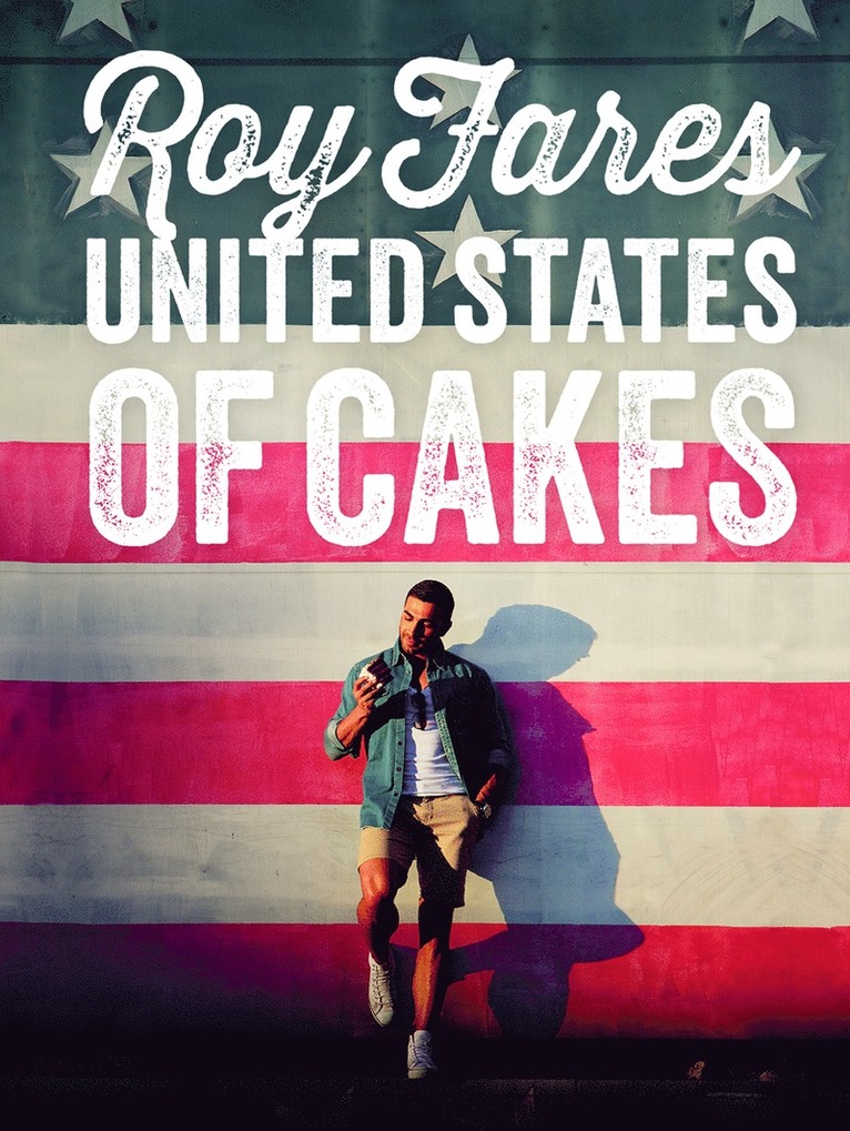United States of Cakes : bakverk och sötsaker från den amerikanska västkusten 1