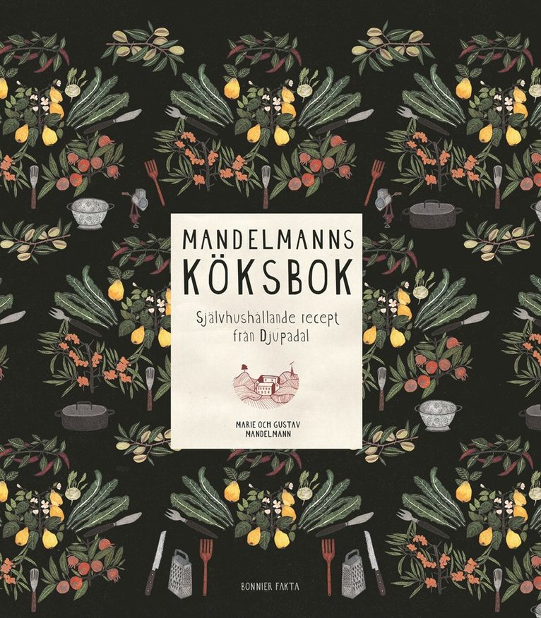 Gustav Mandelmann, Marie Mandelmann - Mandelmanns köksbok : självhushållande recept från Djupadal, Inbunden