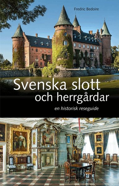 Fredric Bedoire - Svenska slott och herrgårdar : En historisk reseguide, Inbunden