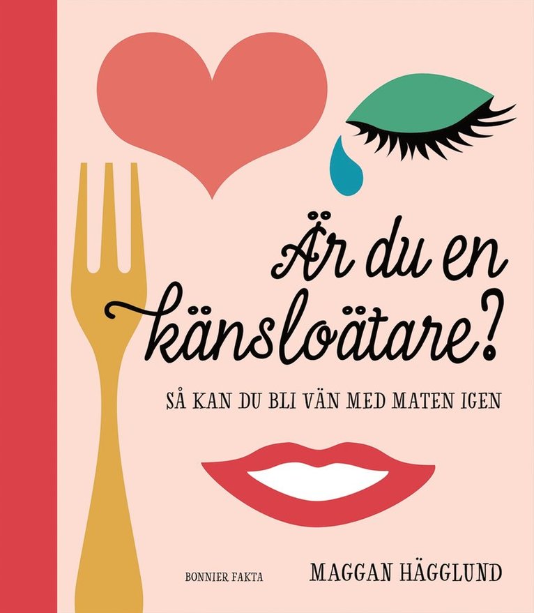 Maggan Hägglund - Är du en känsloätare? : så kan du bli vän med maten igen, Inbunden