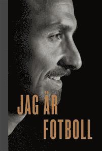 Zlatan Ibrahimovic, Mats Olsson - Jag är fotboll, Inbunden