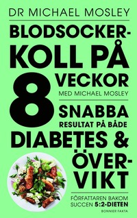 bokomslag Blodsockerkoll på 8 veckor med Michael Mosley : snabba resultat på både diabetes och övervikt