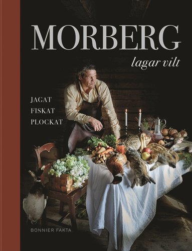 bokomslag Morberg lagar vilt : jagat, fiskat, plockat