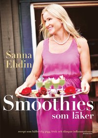 bokomslag Smoothies som läker : recept som håller dig pigg, frisk och dämpar inflammationer