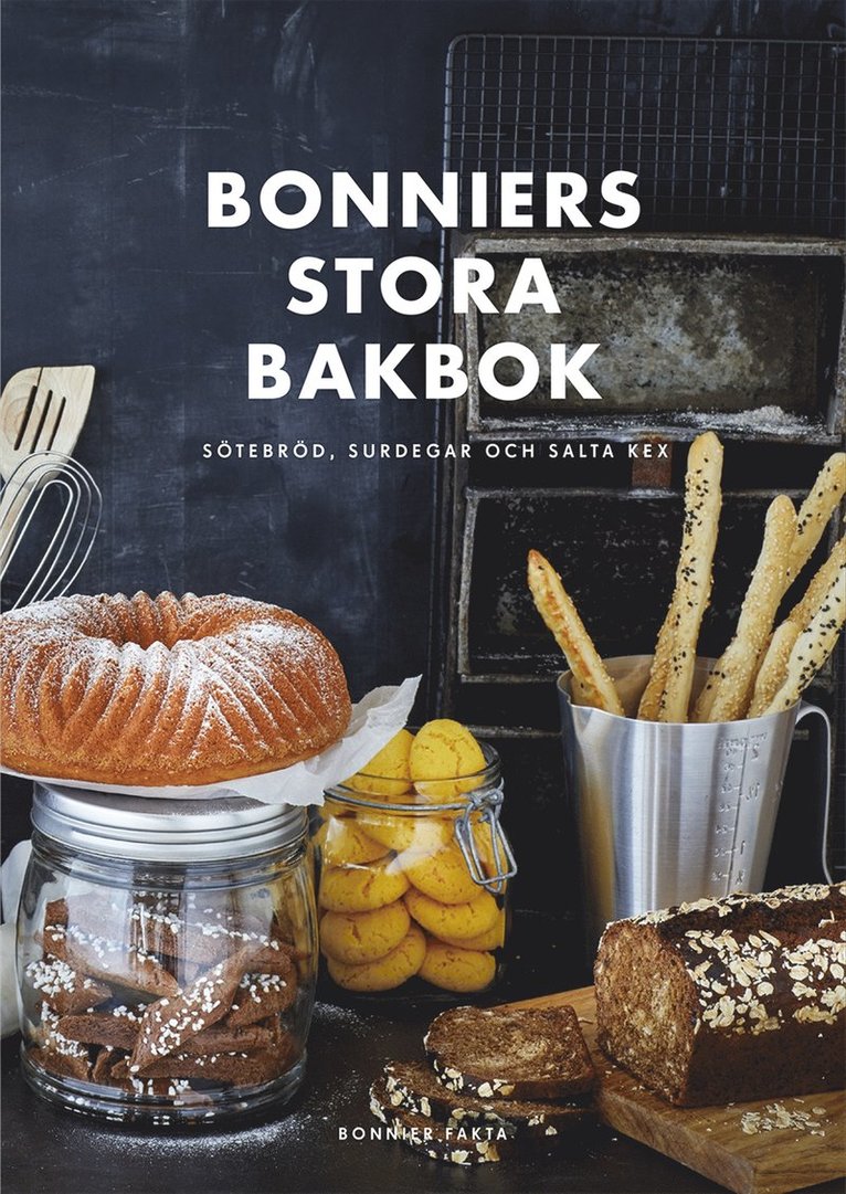 Bonniers stora bakbok : sötebröd, surdegar och salta kex