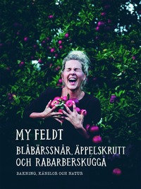 bokomslag Blåbärssnår, äppelskrutt och rabarberskugga : bakning och känslor genom naturen