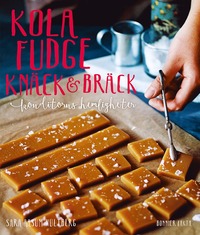 bokomslag Kola, fudge, knäck och bräck : konditorns hemligheter