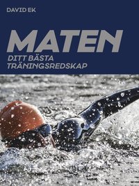 bokomslag Maten : ditt bästa träningsredskap