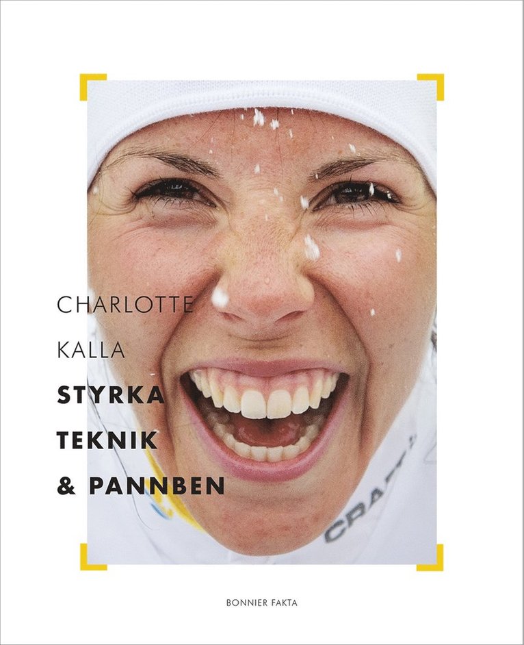 Charlotte Kalla - Charlotte Kalla - styrka, teknik och pannben, Inbunden