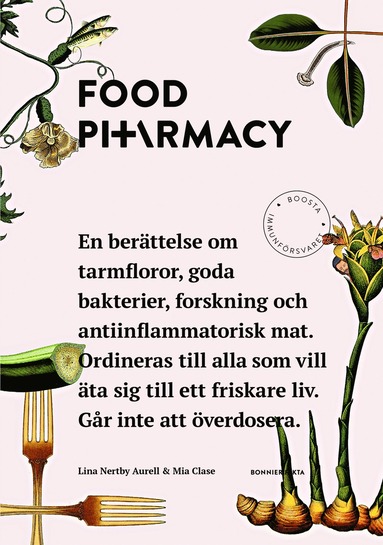 bokomslag Food Pharmacy : en berättelse om tarmfloror, snälla bakterier, forskning och antiinflammatorisk mat