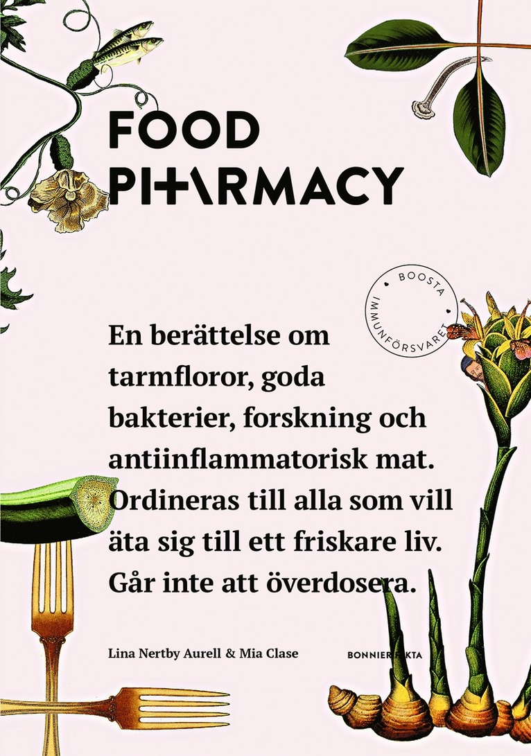 Food Pharmacy : en berättelse om tarmfloror, snälla bakterier, forskning och antiinflammatorisk mat 1
