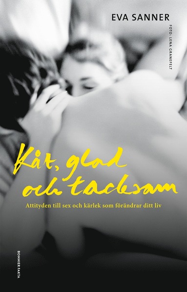 bokomslag Kåt, glad och tacksam : attityden till sex och kärlek som förändrar ditt liv
