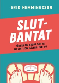 bokomslag Slutbantat : förstå din kropp och få en vikt som håller livet ut
