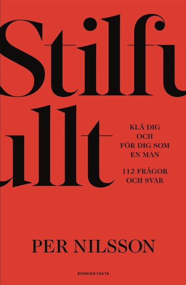 Per Nilsson - Stilfullt : klä dig och för dig som en man. 112 frågor och svar, Inbunden