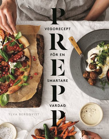 Ylva Bergqvist - Prepp : vegorecept för en smartare vardag, Inbunden
