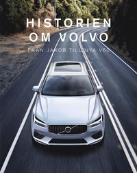 bokomslag Historien om Volvo : från Jakob till nya V60