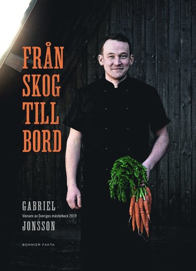 Gabriel Jonsson - Från skog till bord : vinnare av Sveriges mästerkock 2019, Inbunden