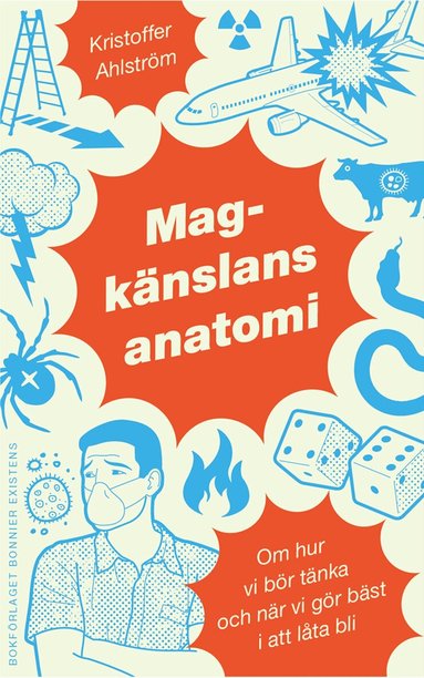 Kristoffer Ahlström - Magkänslans anatomi : om hur vi bör tänka och när vi gör bäst i att låta bli, Inbunden